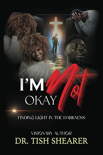 I'M NOT OKAY: FINDING LIGHT IN THE DARKNESS
